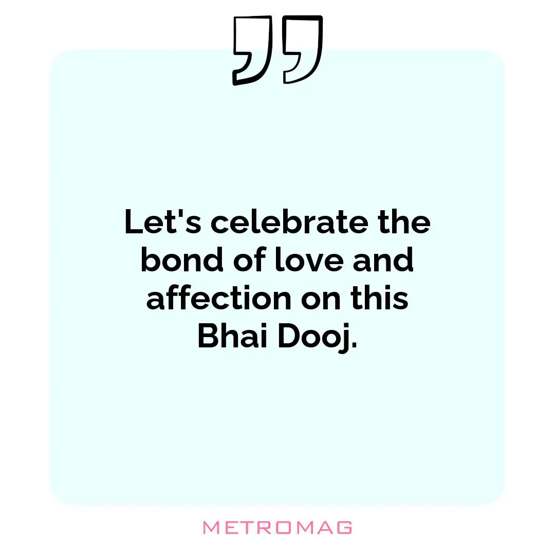 Let's celebrate the bond of love and affection on this Bhai Dooj.