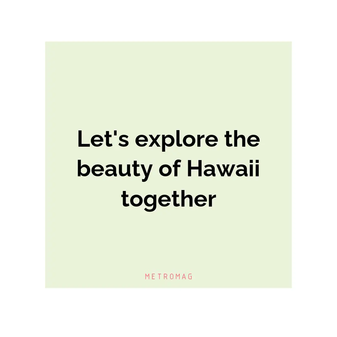 Let's explore the beauty of Hawaii together