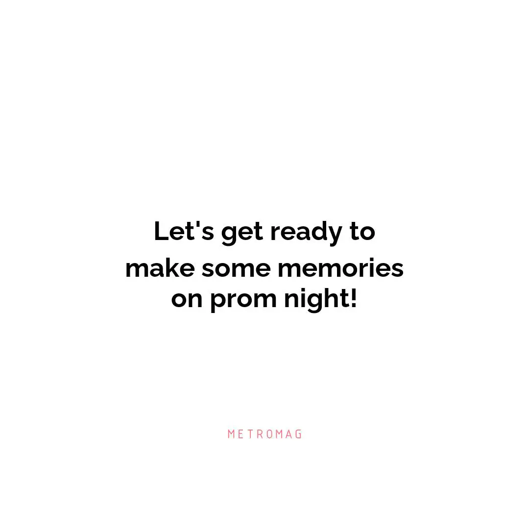 Let's get ready to make some memories on prom night!