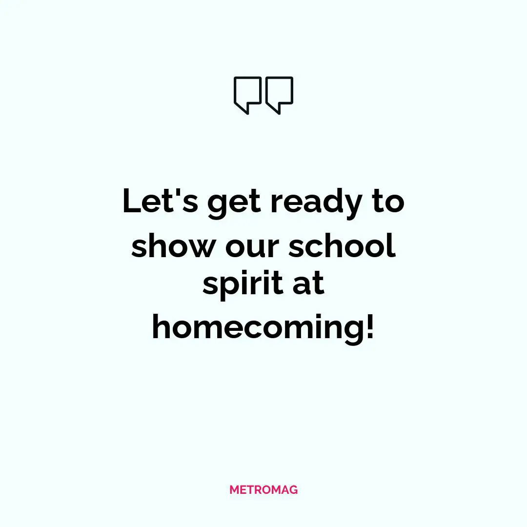 Let's get ready to show our school spirit at homecoming!