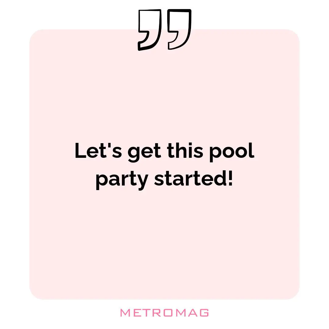 Let's get this pool party started!