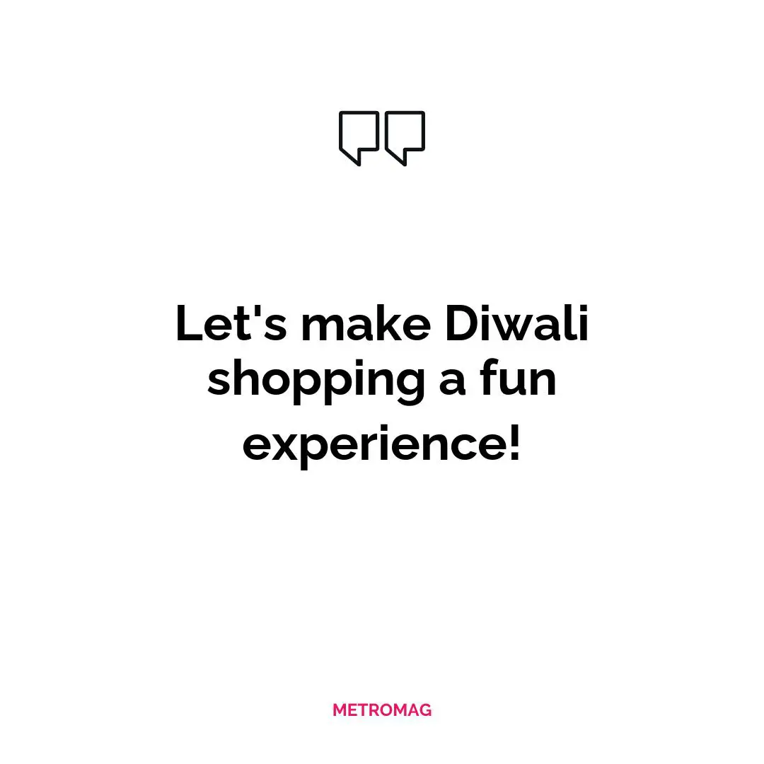 Let's make Diwali shopping a fun experience!