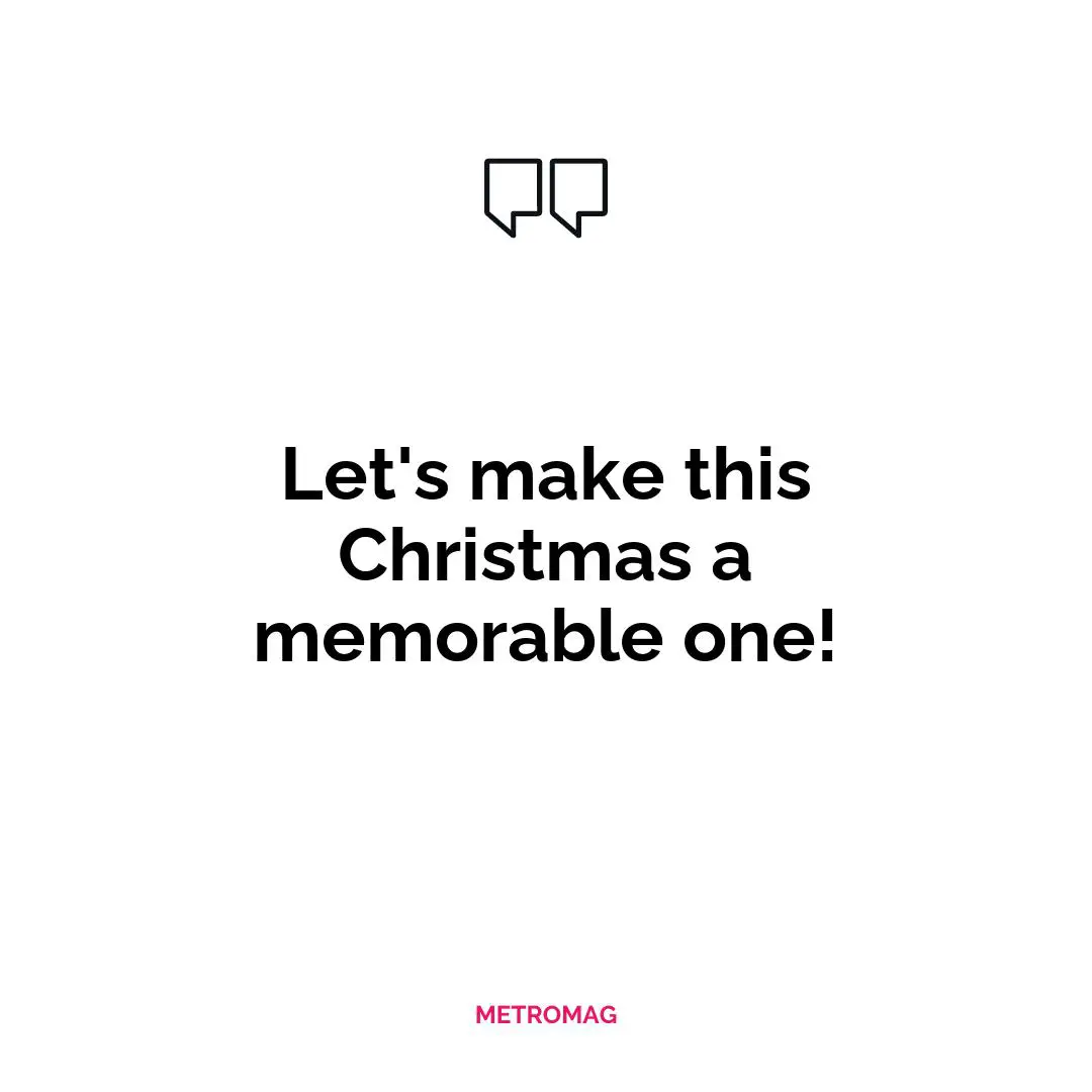 Let's make this Christmas a memorable one!