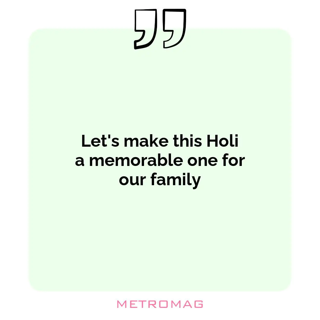 Let's make this Holi a memorable one for our family