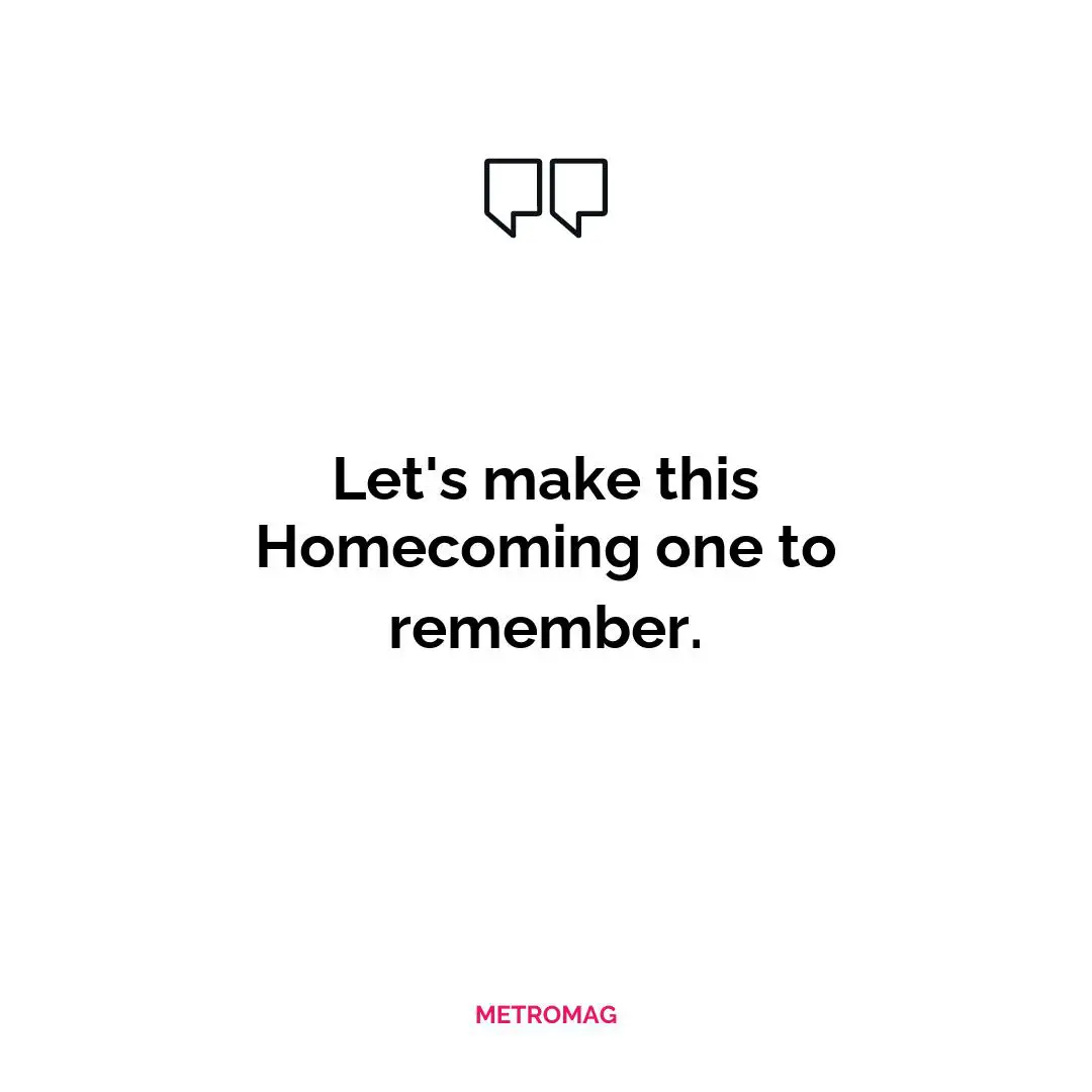 Let's make this Homecoming one to remember.