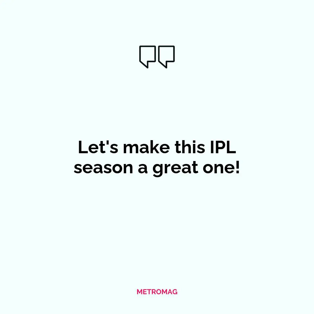 Let's make this IPL season a great one!