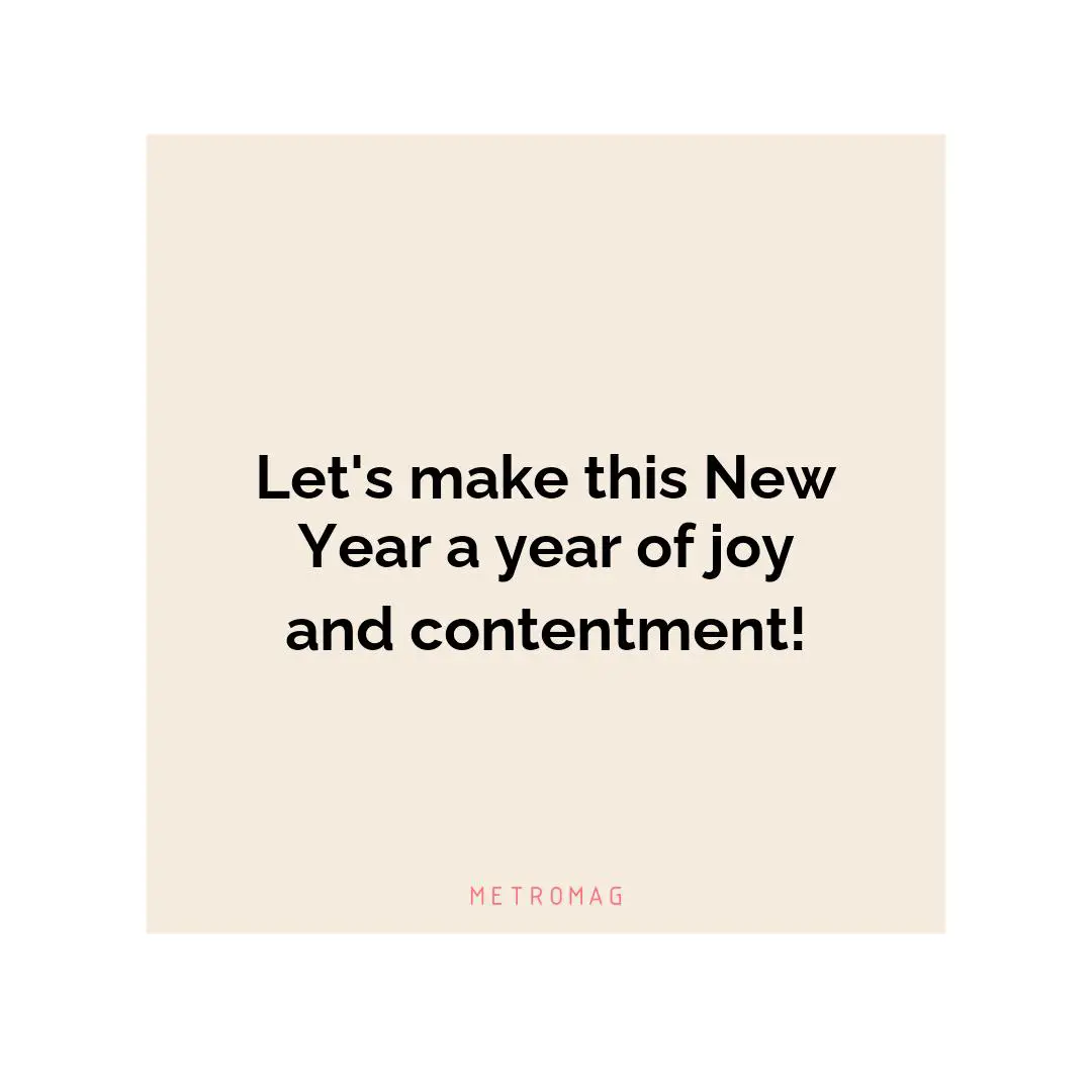 Let's make this New Year a year of joy and contentment!