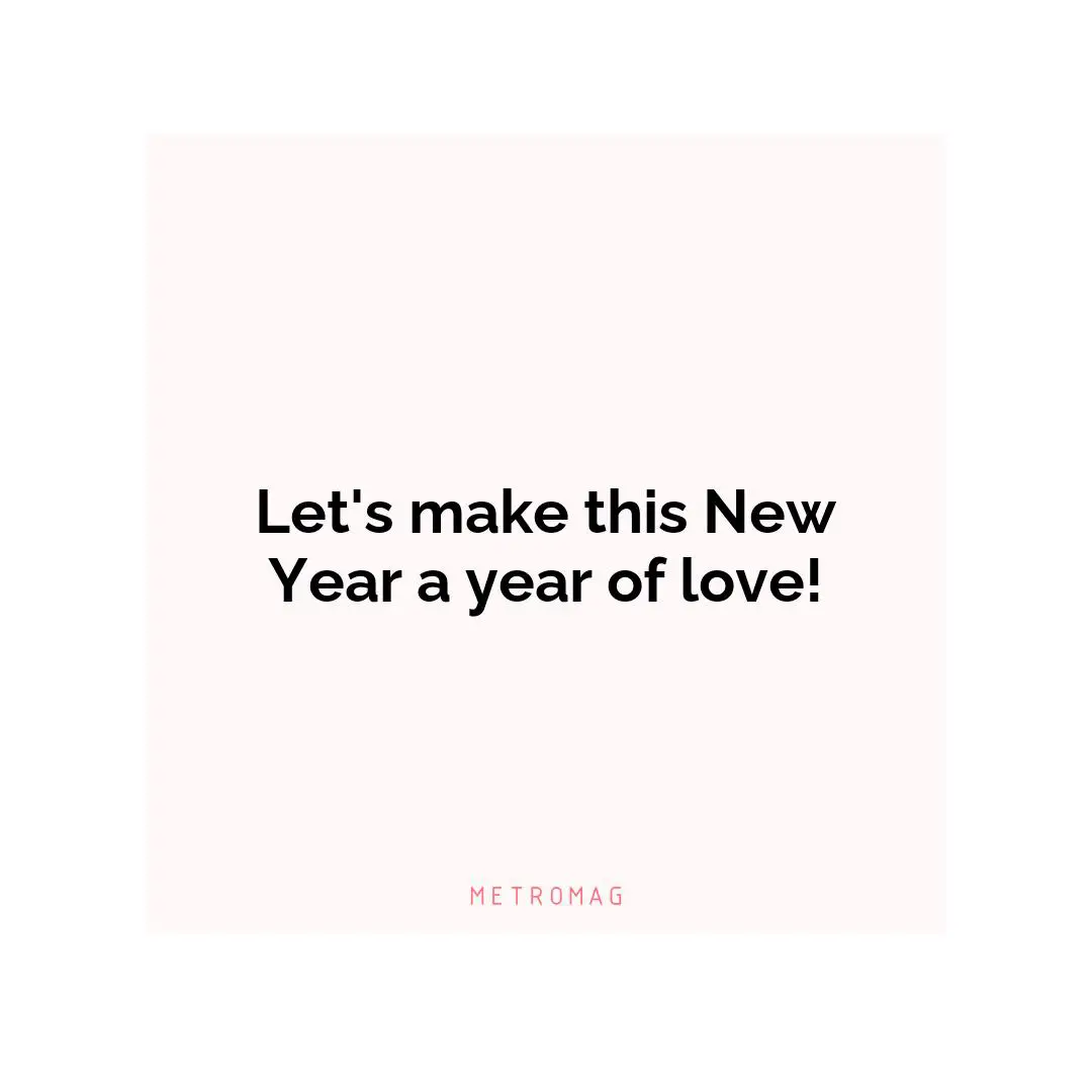 Let's make this New Year a year of love!