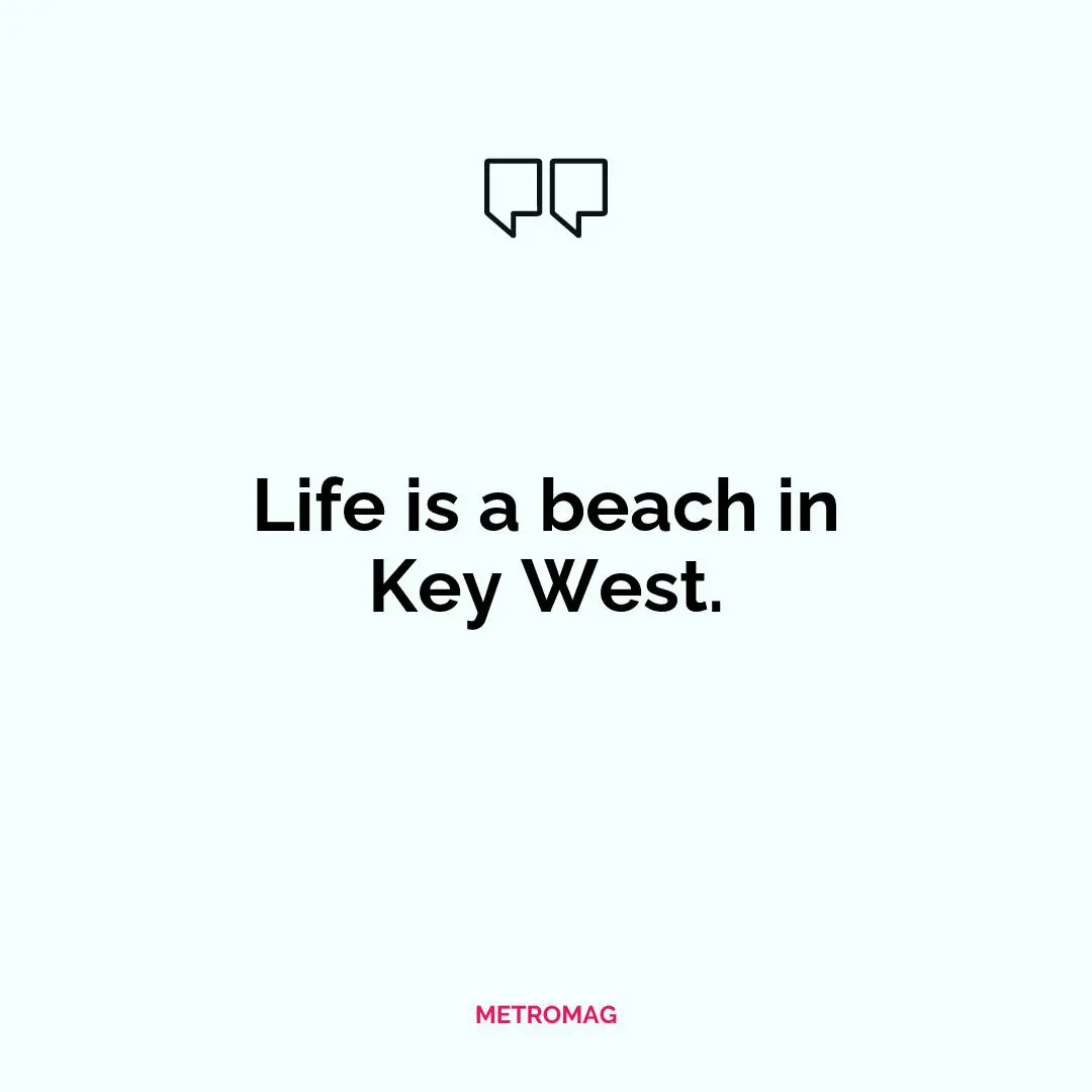 Life is a beach in Key West.
