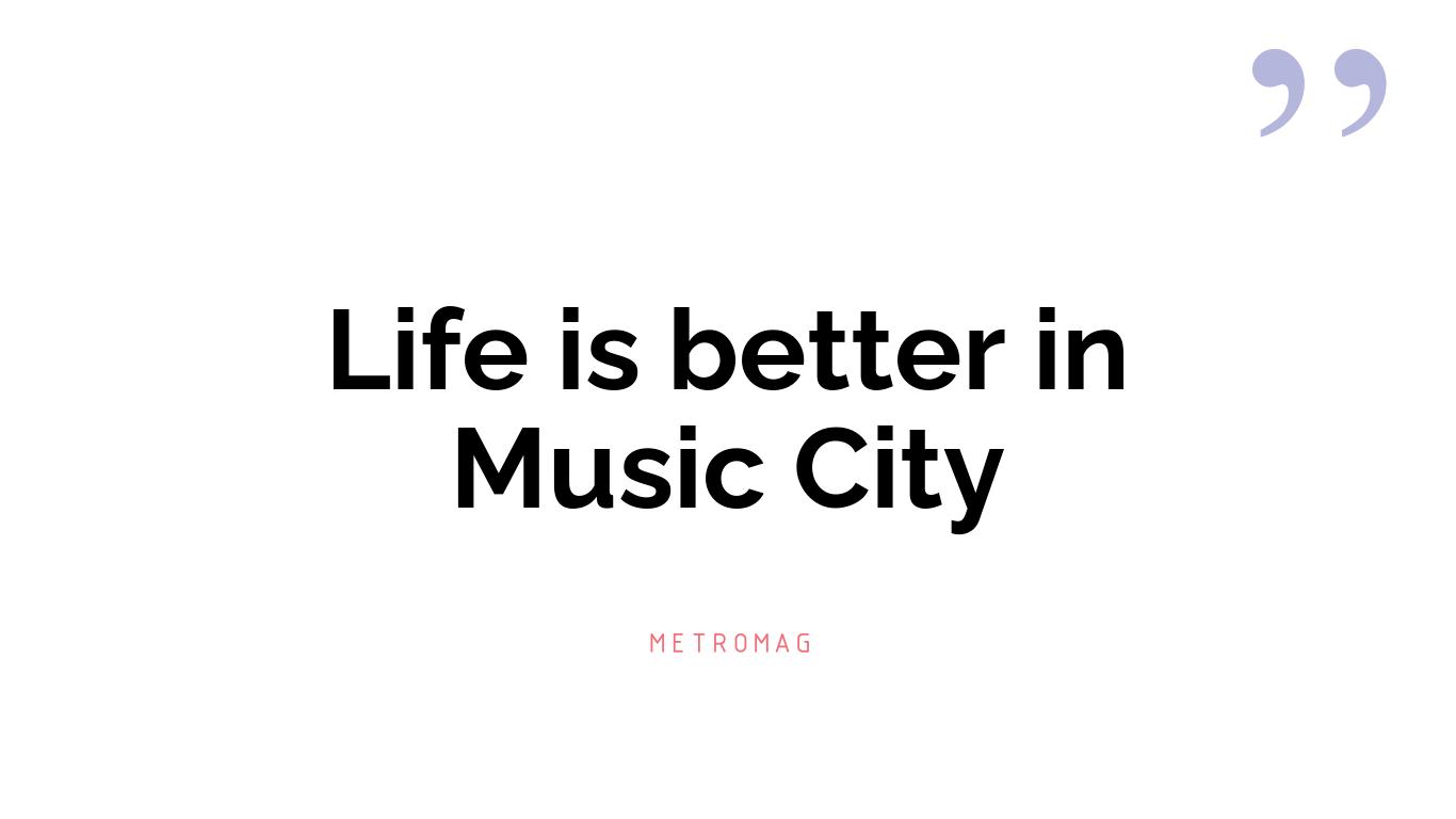 Life is better in Music City