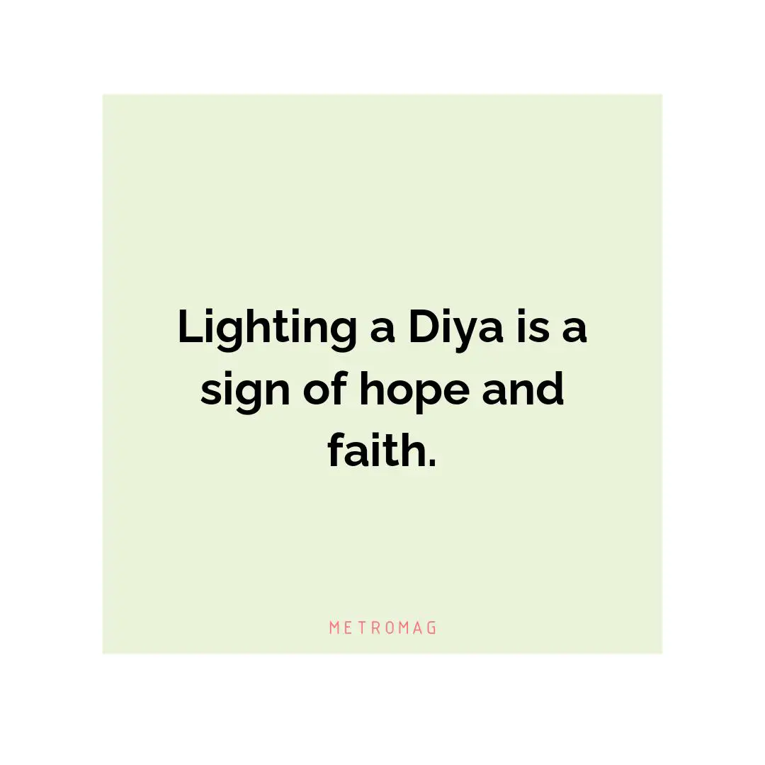 Lighting a Diya is a sign of hope and faith.