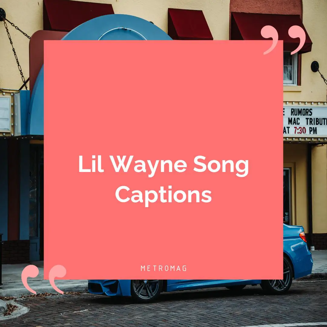 Lil Wayne Song Captions