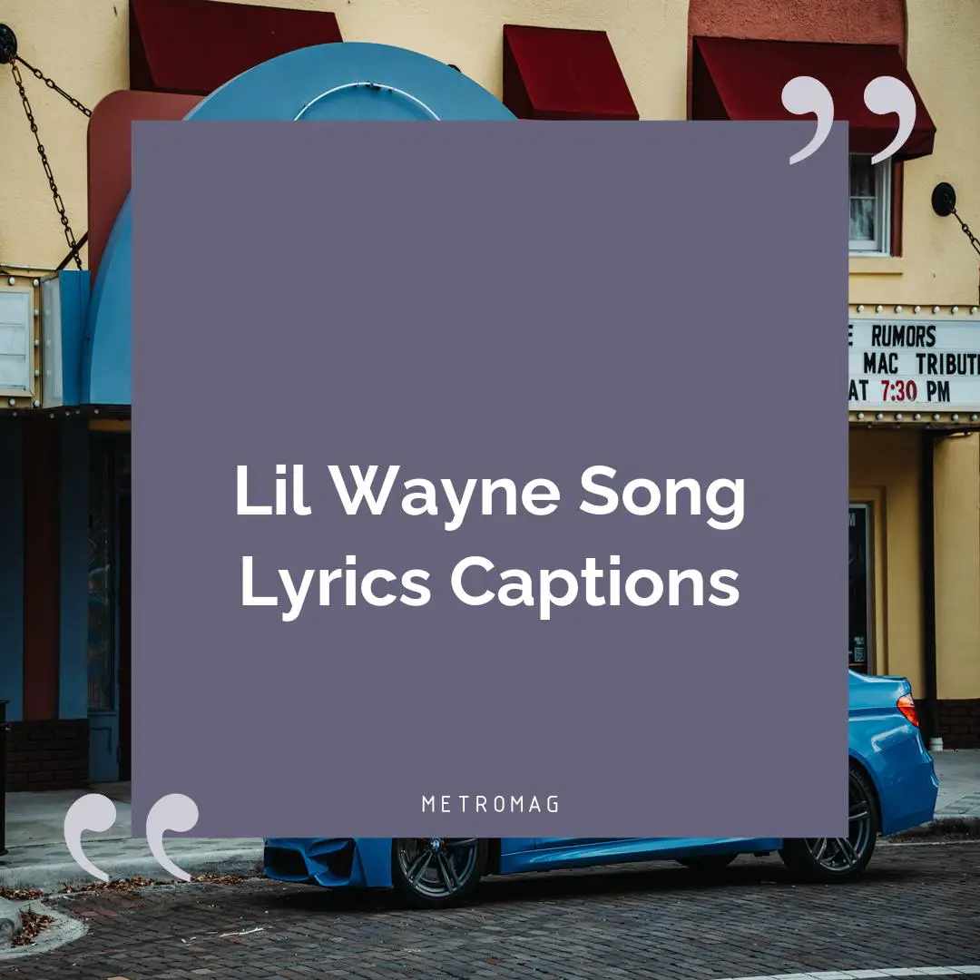 Lil Wayne Song Lyrics Captions
