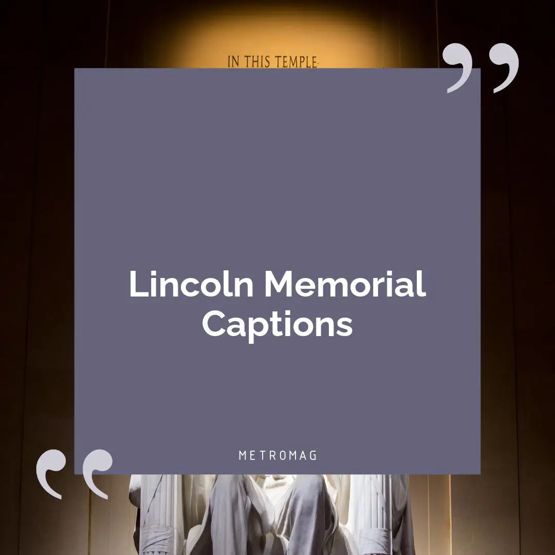 Lincoln Memorial Captions