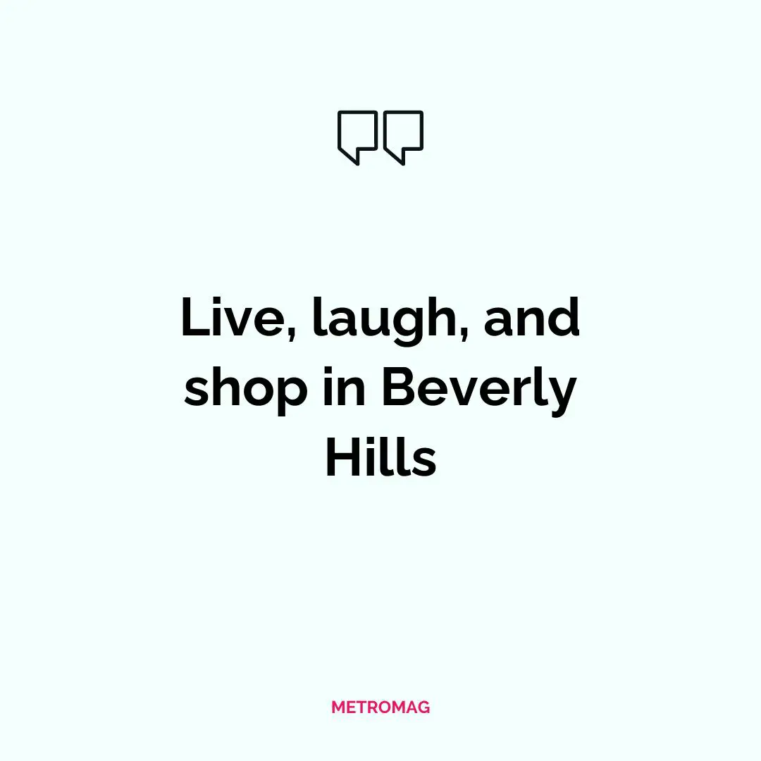Live, laugh, and shop in Beverly Hills
