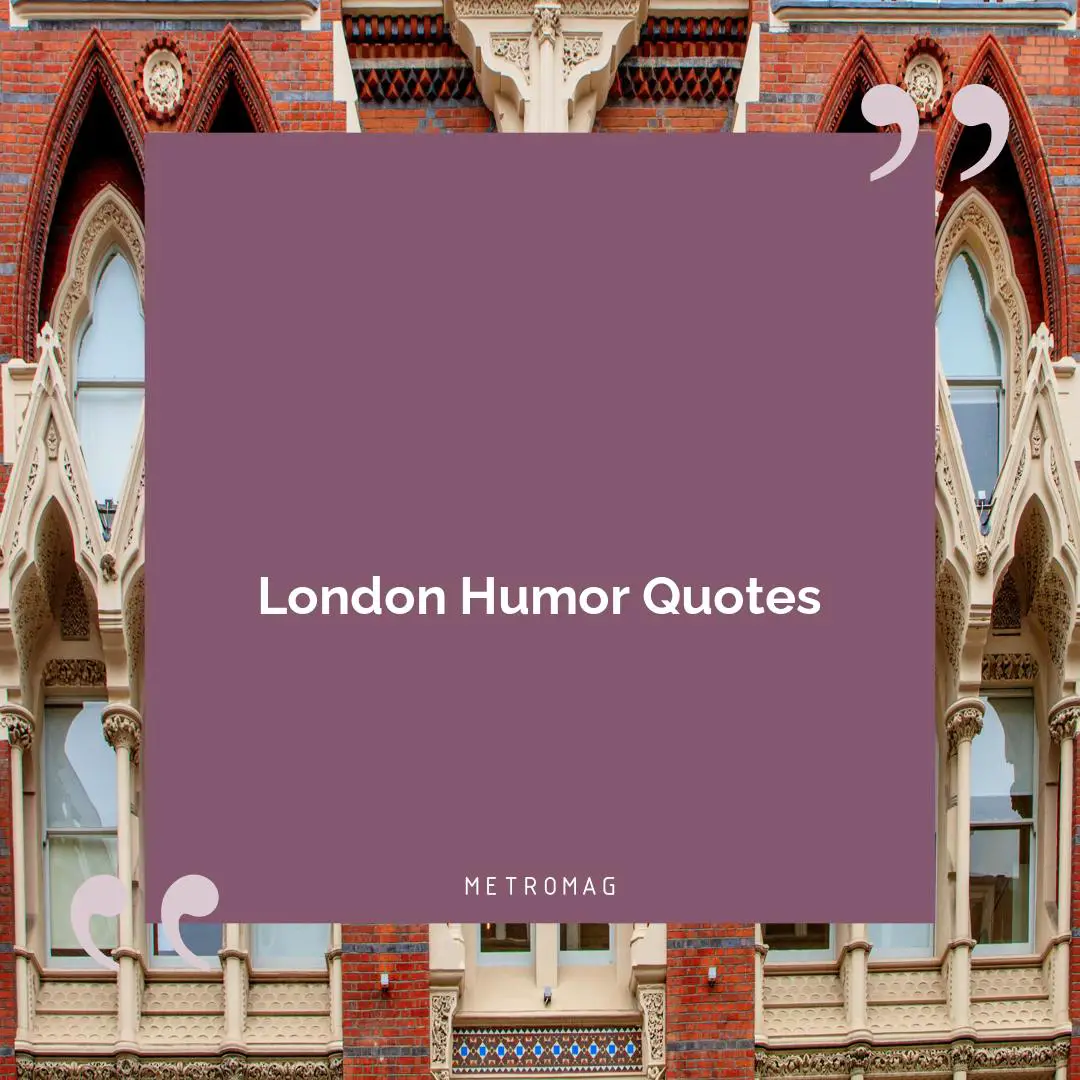London Humor Quotes