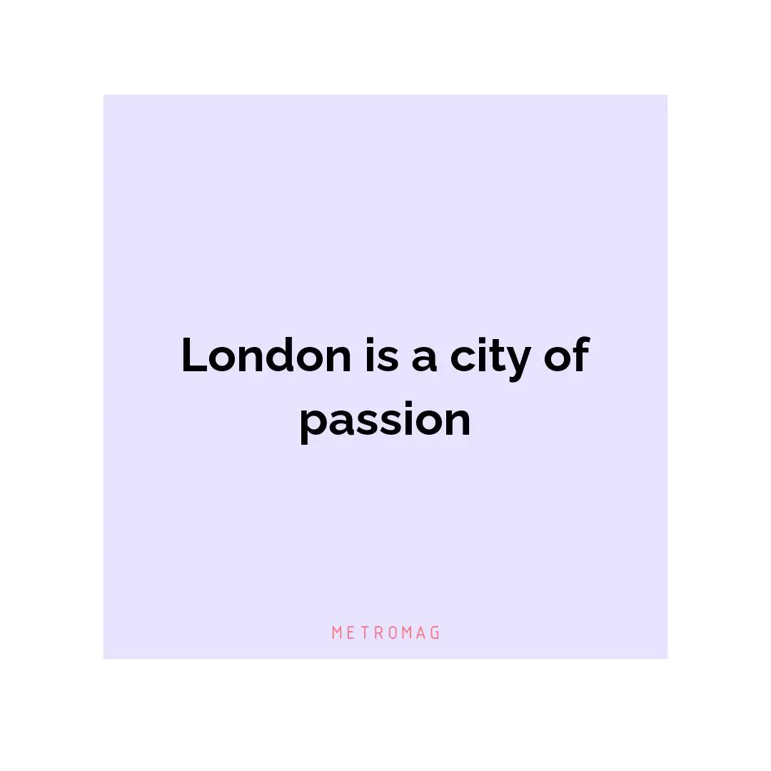 London is a city of passion