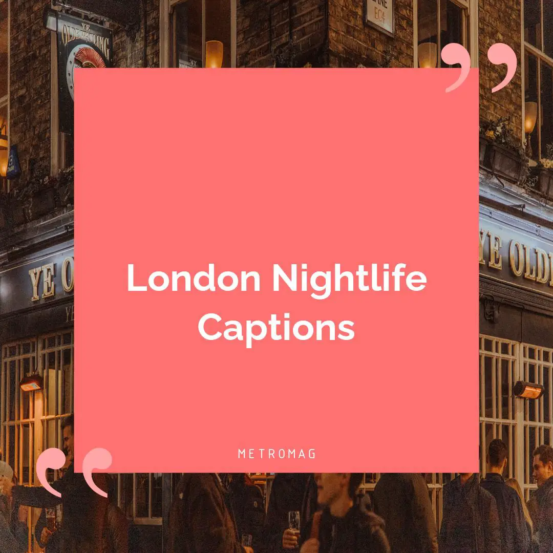 London Nightlife Captions
