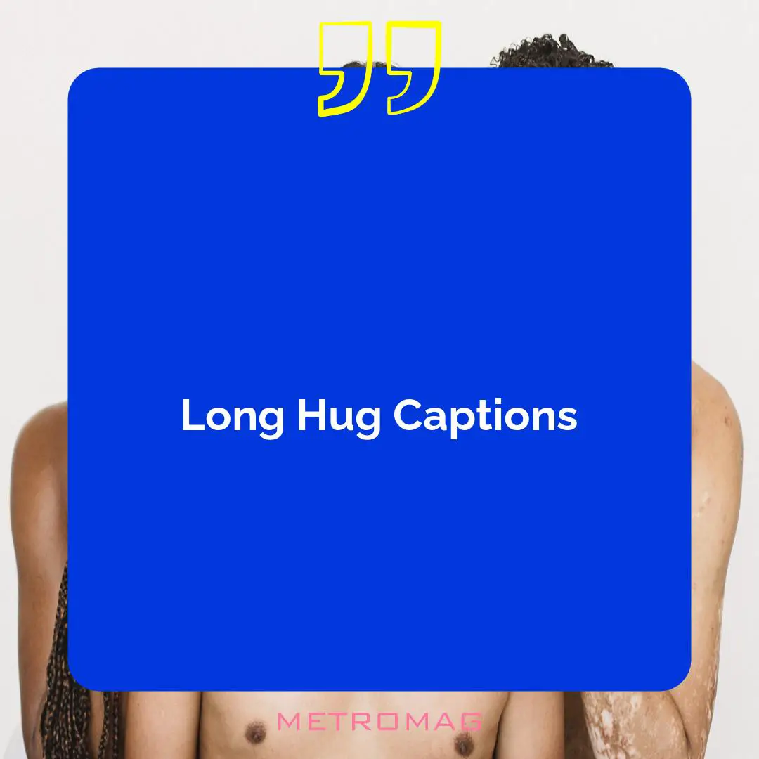 Long Hug Captions