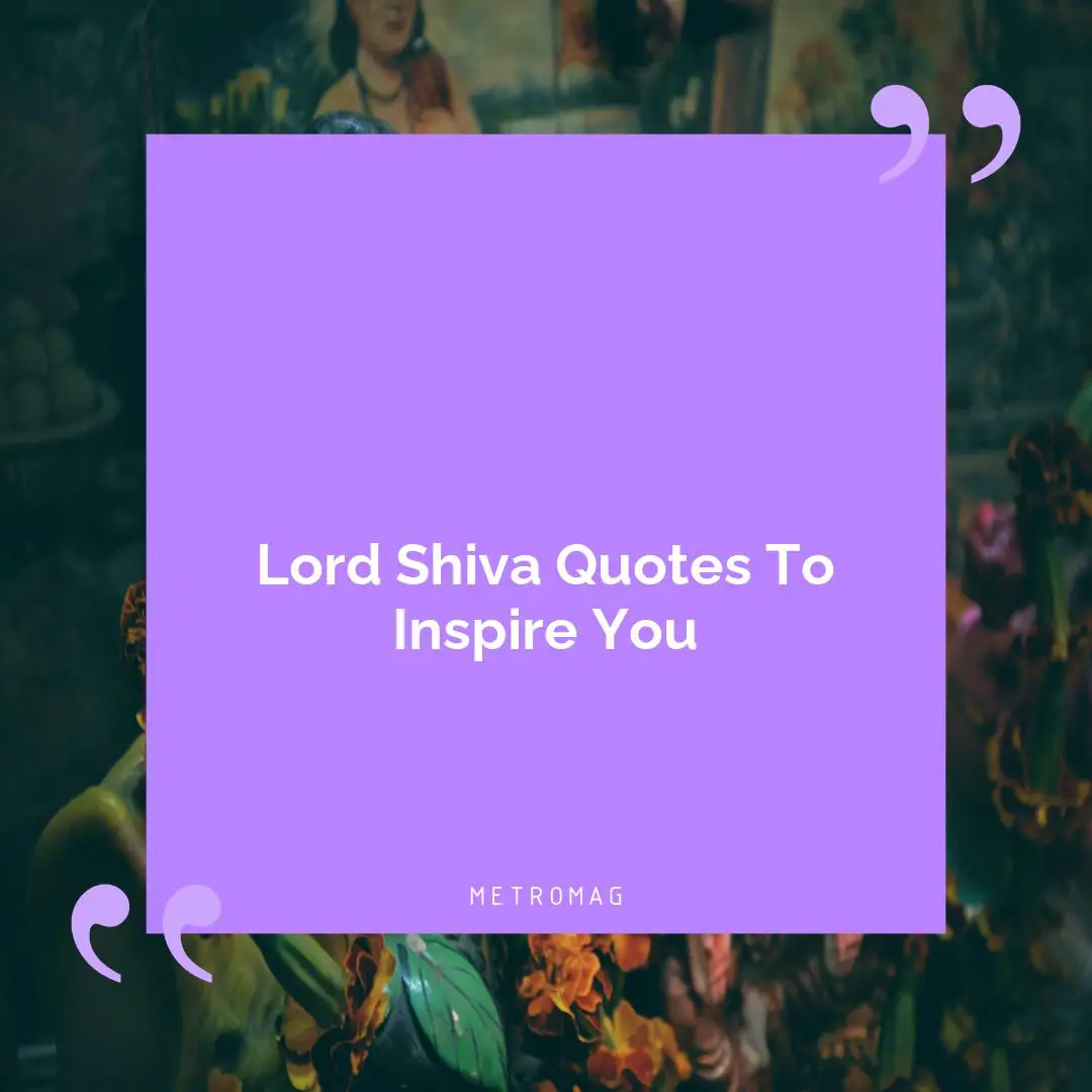 Lord Shiva Quotes To Inspire You