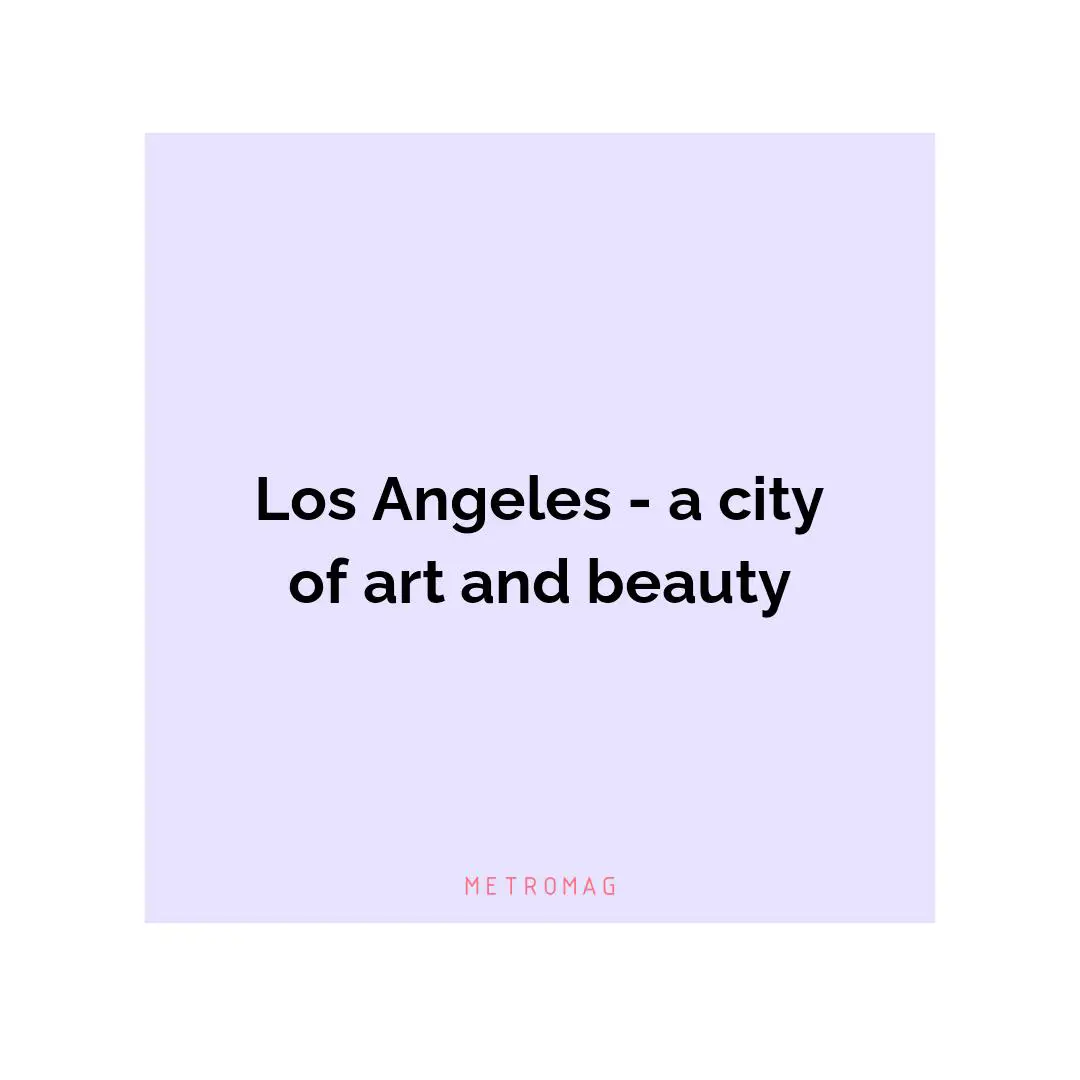 Los Angeles - a city of art and beauty