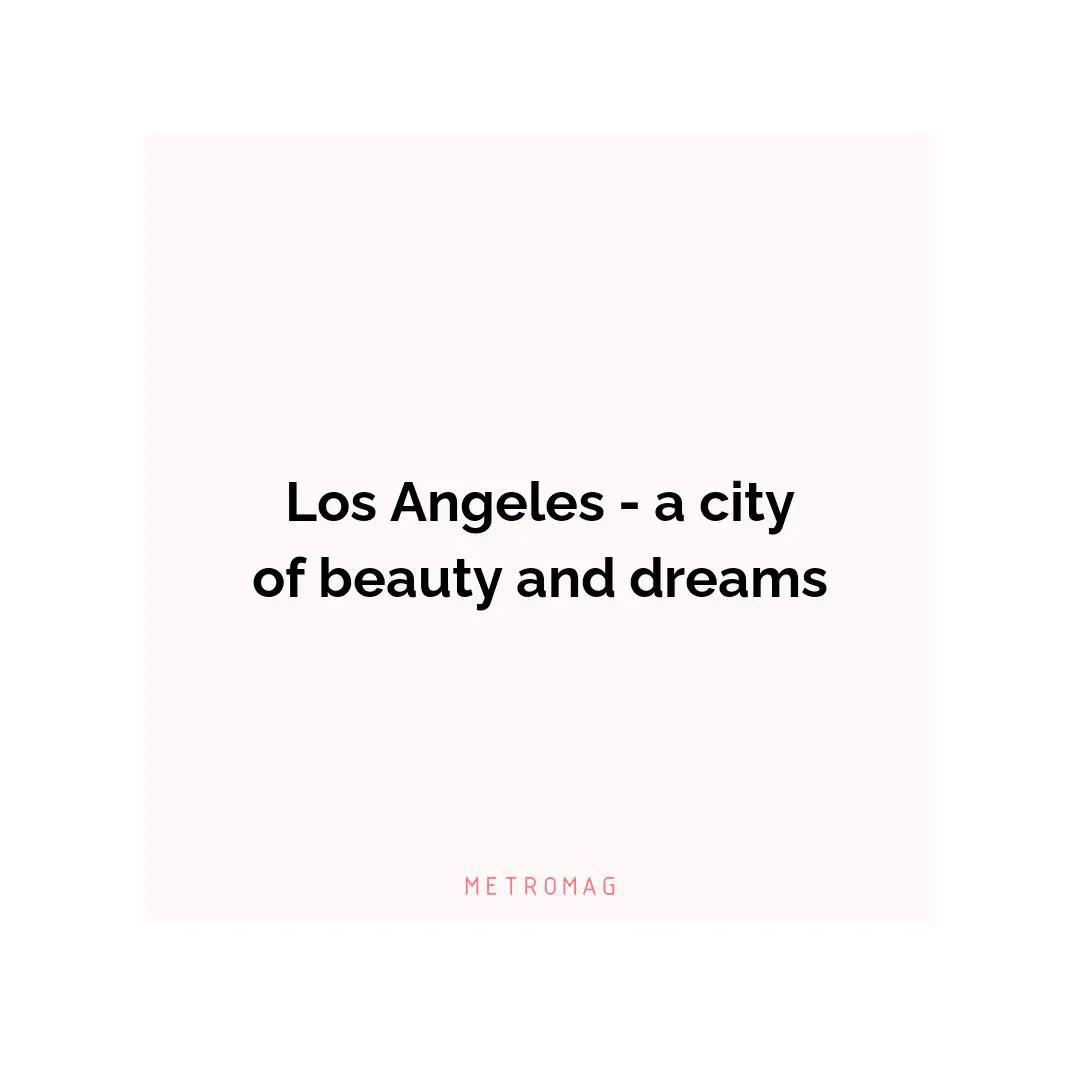 Los Angeles - a city of beauty and dreams