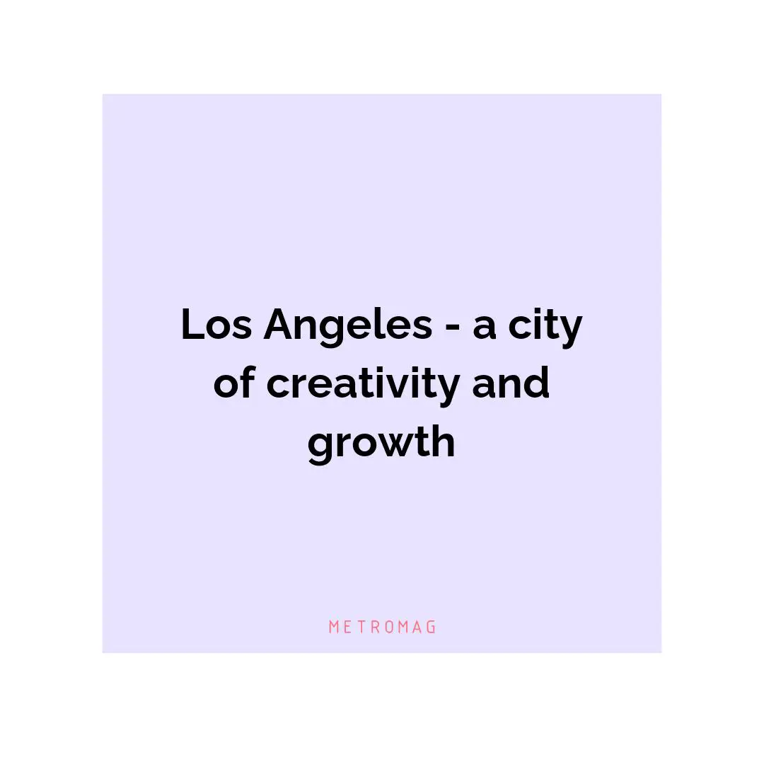 Los Angeles - a city of creativity and growth