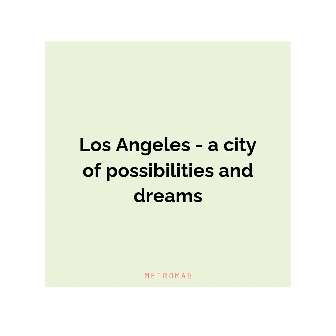 Los Angeles - a city of possibilities and dreams