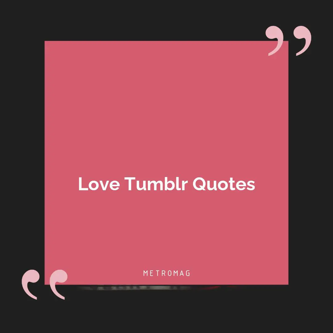 Love Tumblr Quotes