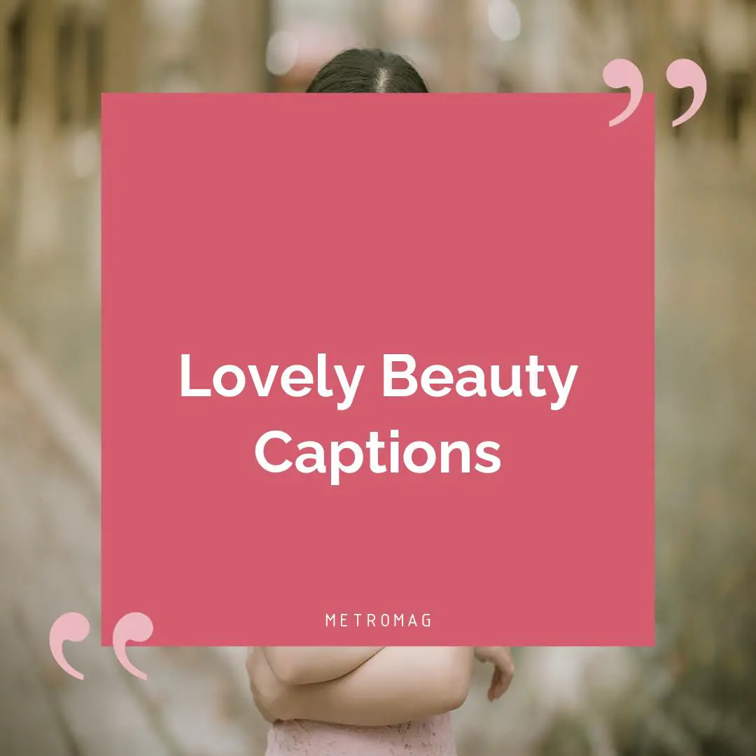 Lovely Beauty Captions