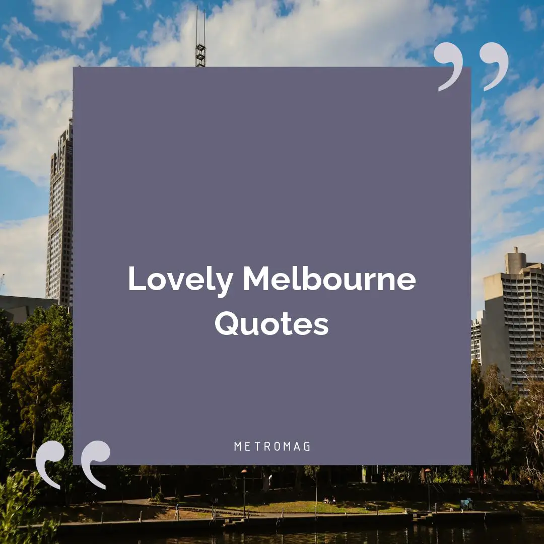 Lovely Melbourne Quotes