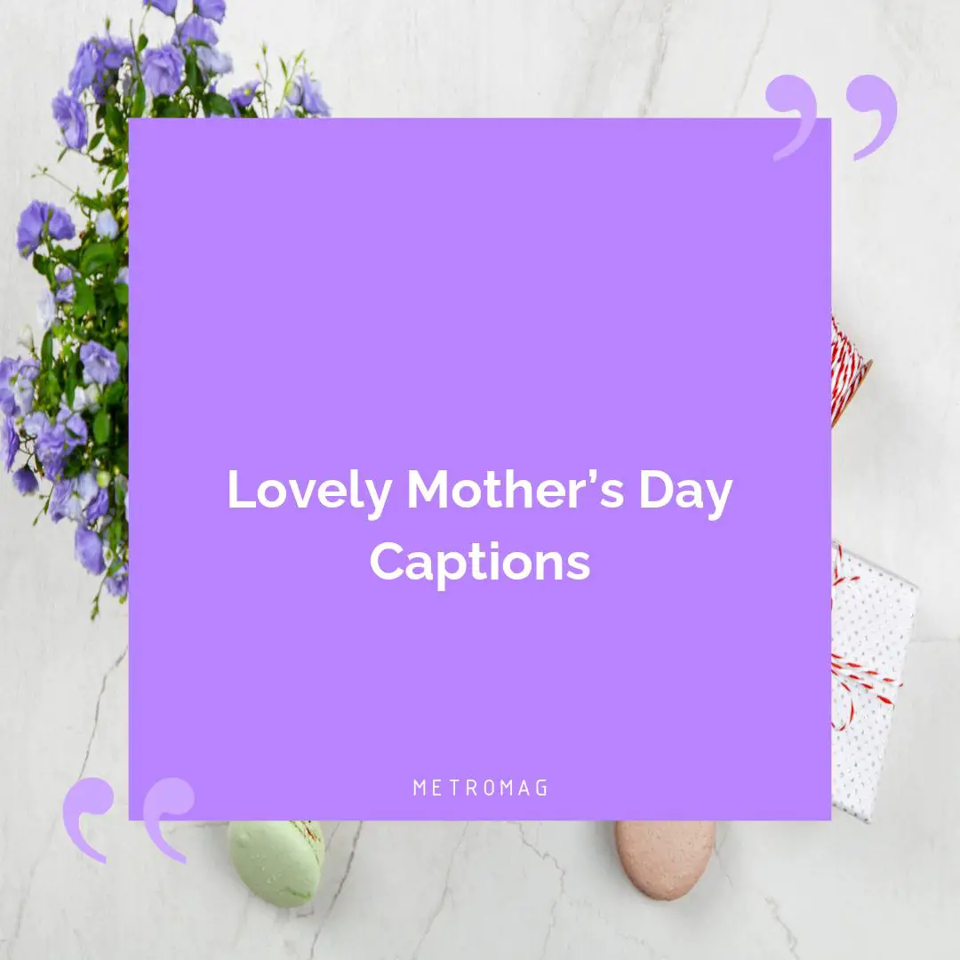 Lovely Mother’s Day Captions