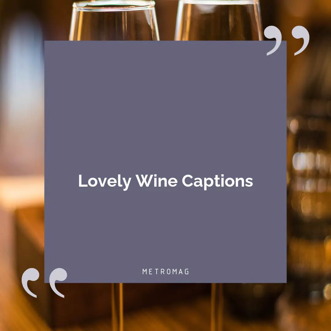 Lovely Wine Captions