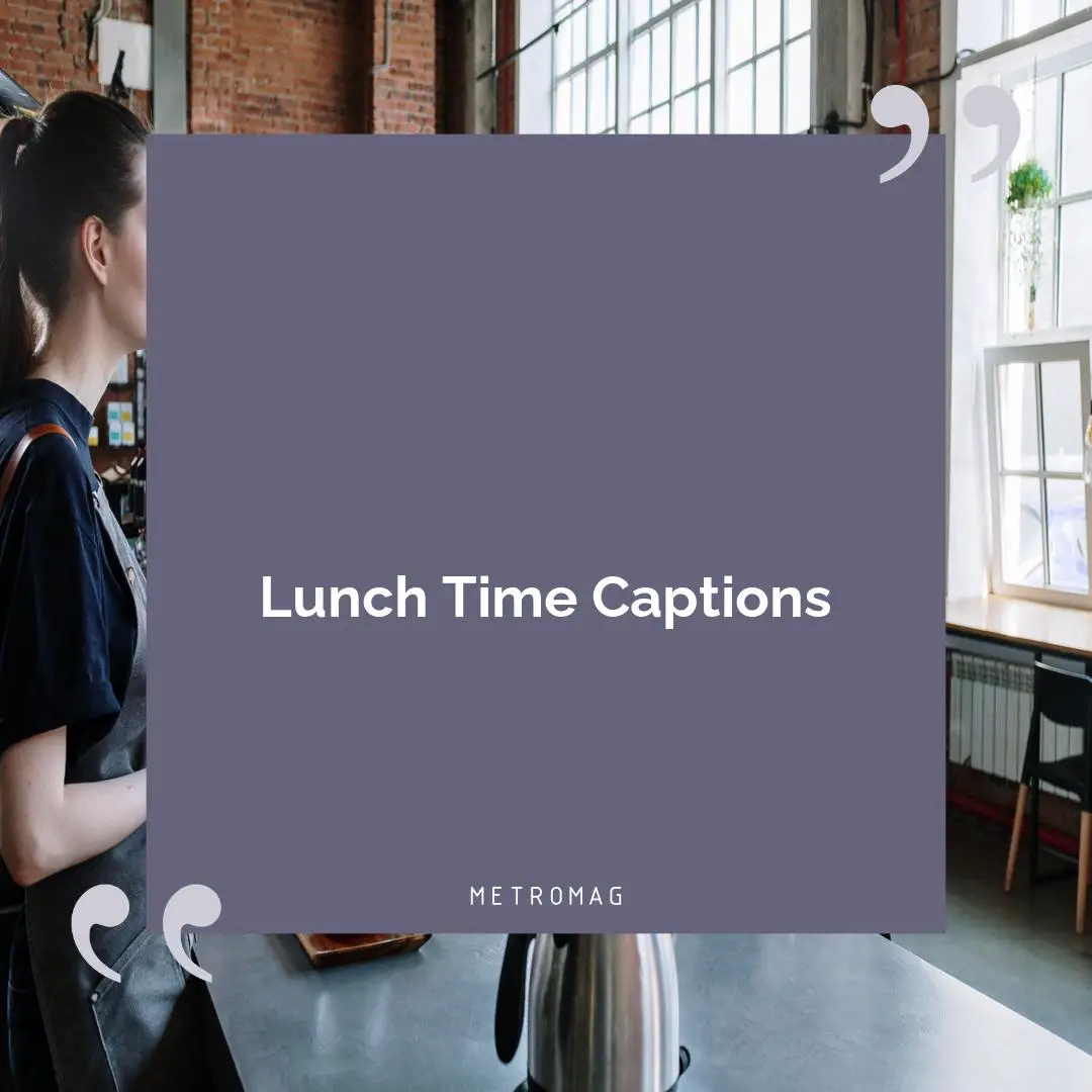 Lunch Time Captions
