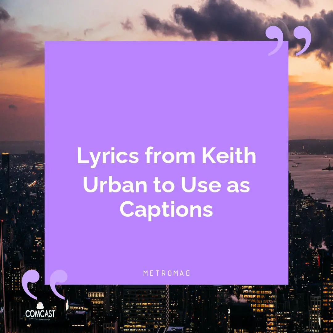 Lyrics from Keith Urban to Use as Captions