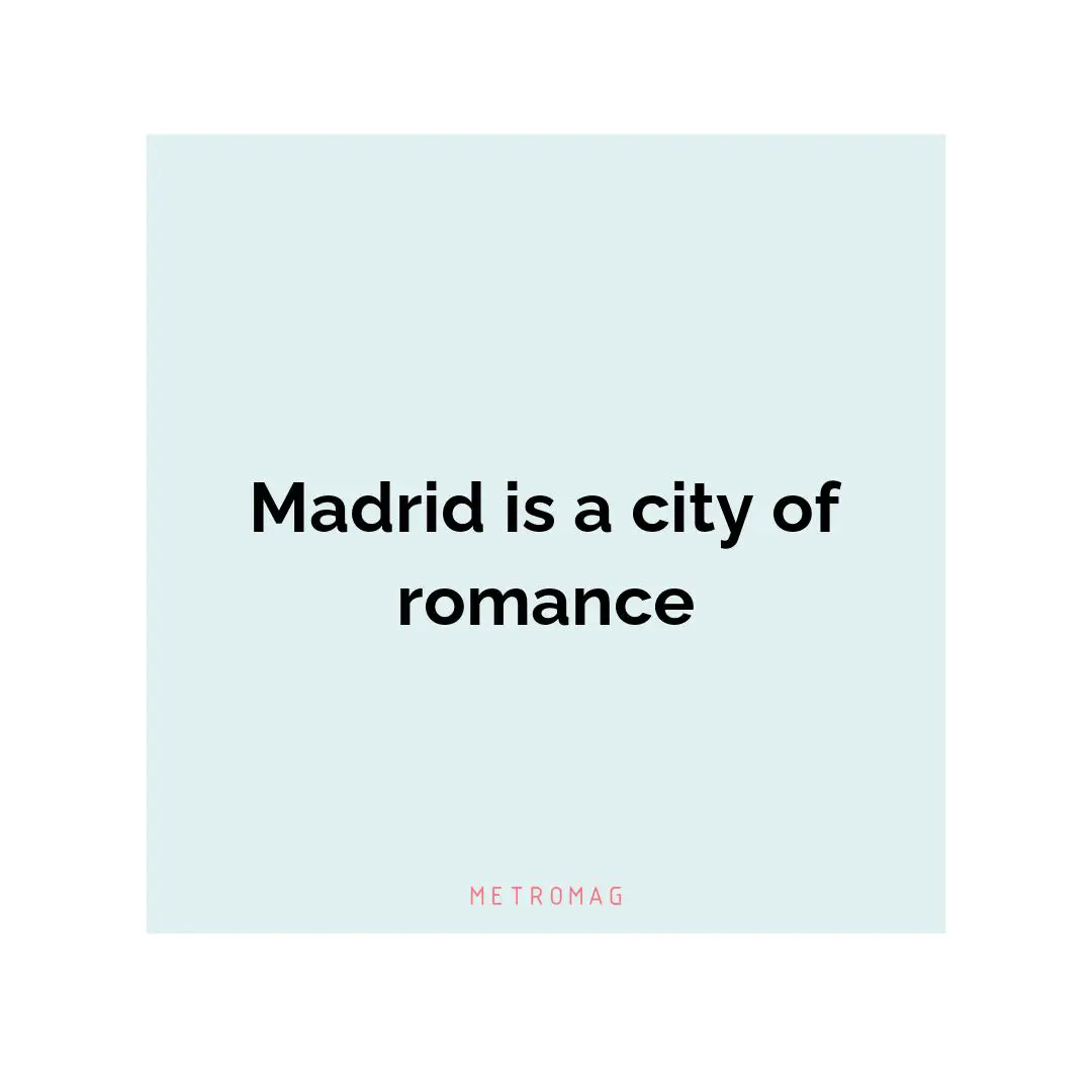 Madrid is a city of romance