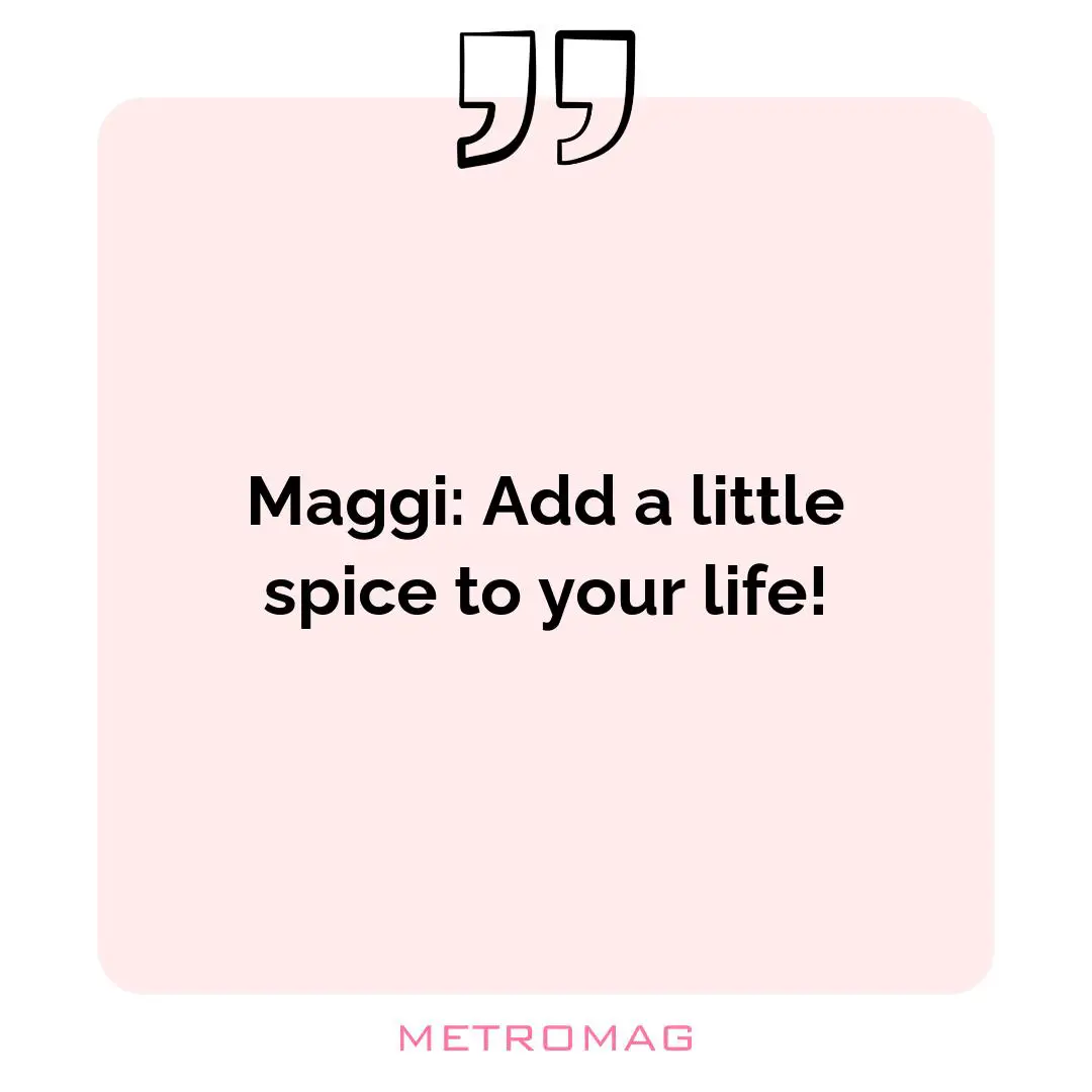 Maggi: Add a little spice to your life!