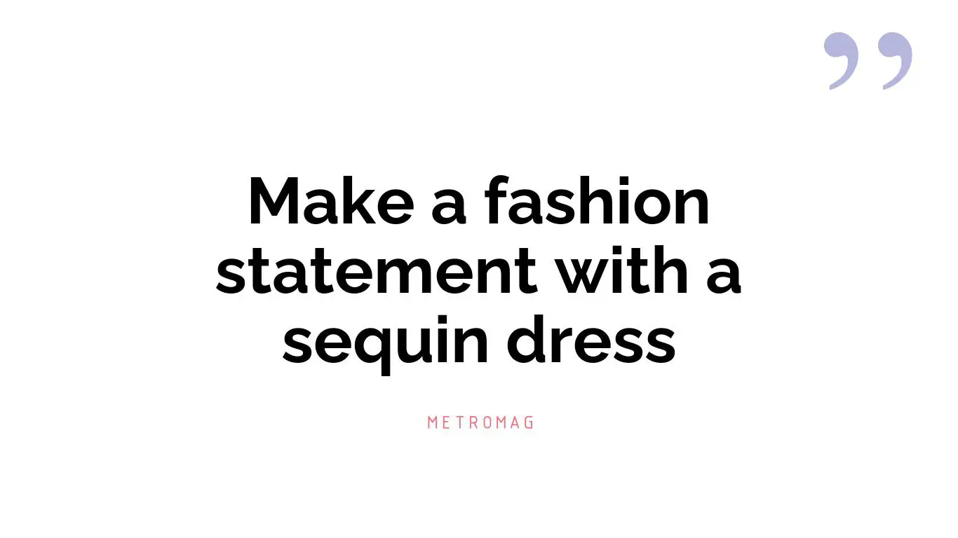 Make a fashion statement with a sequin dress