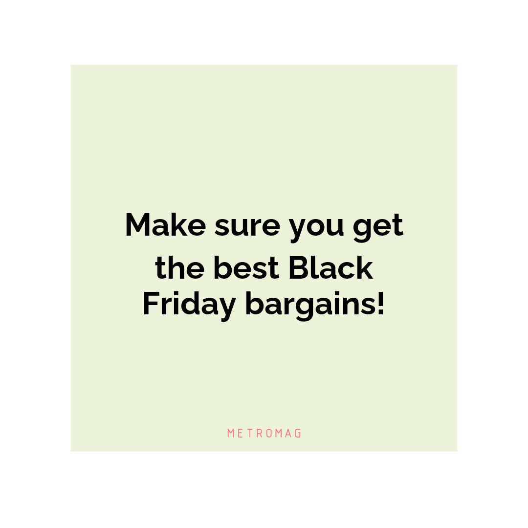 Make sure you get the best Black Friday bargains!