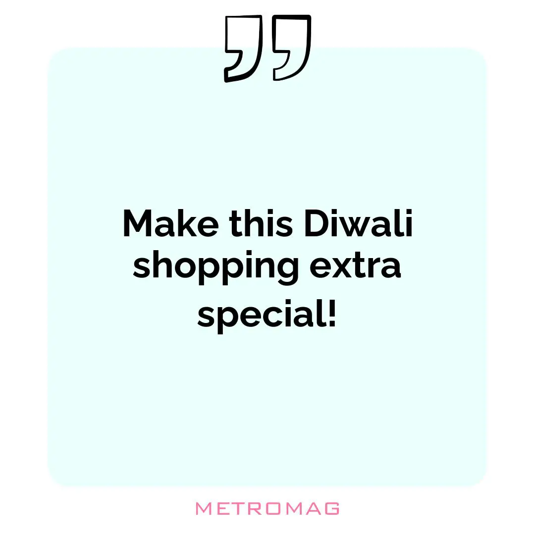 Make this Diwali shopping extra special!