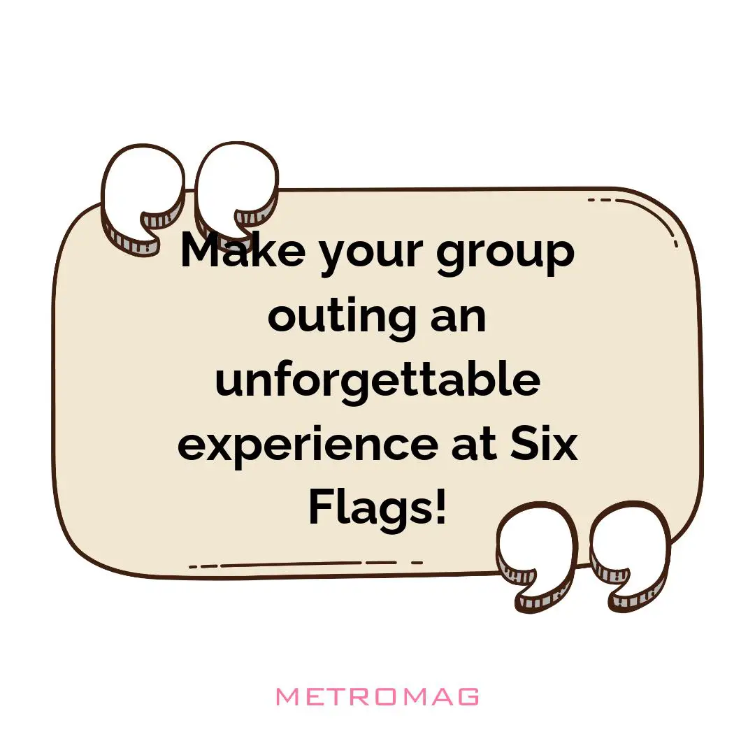 Make your group outing an unforgettable experience at Six Flags!