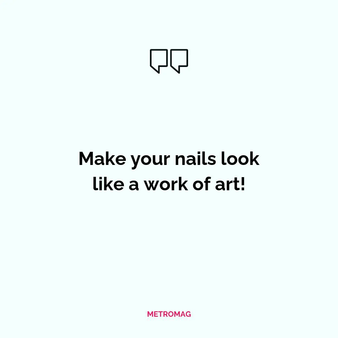 Make your nails look like a work of art!