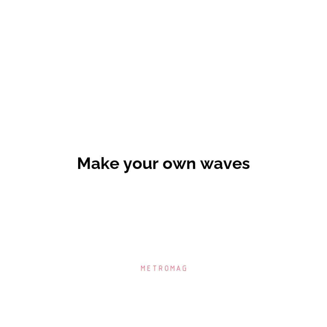 Make your own waves