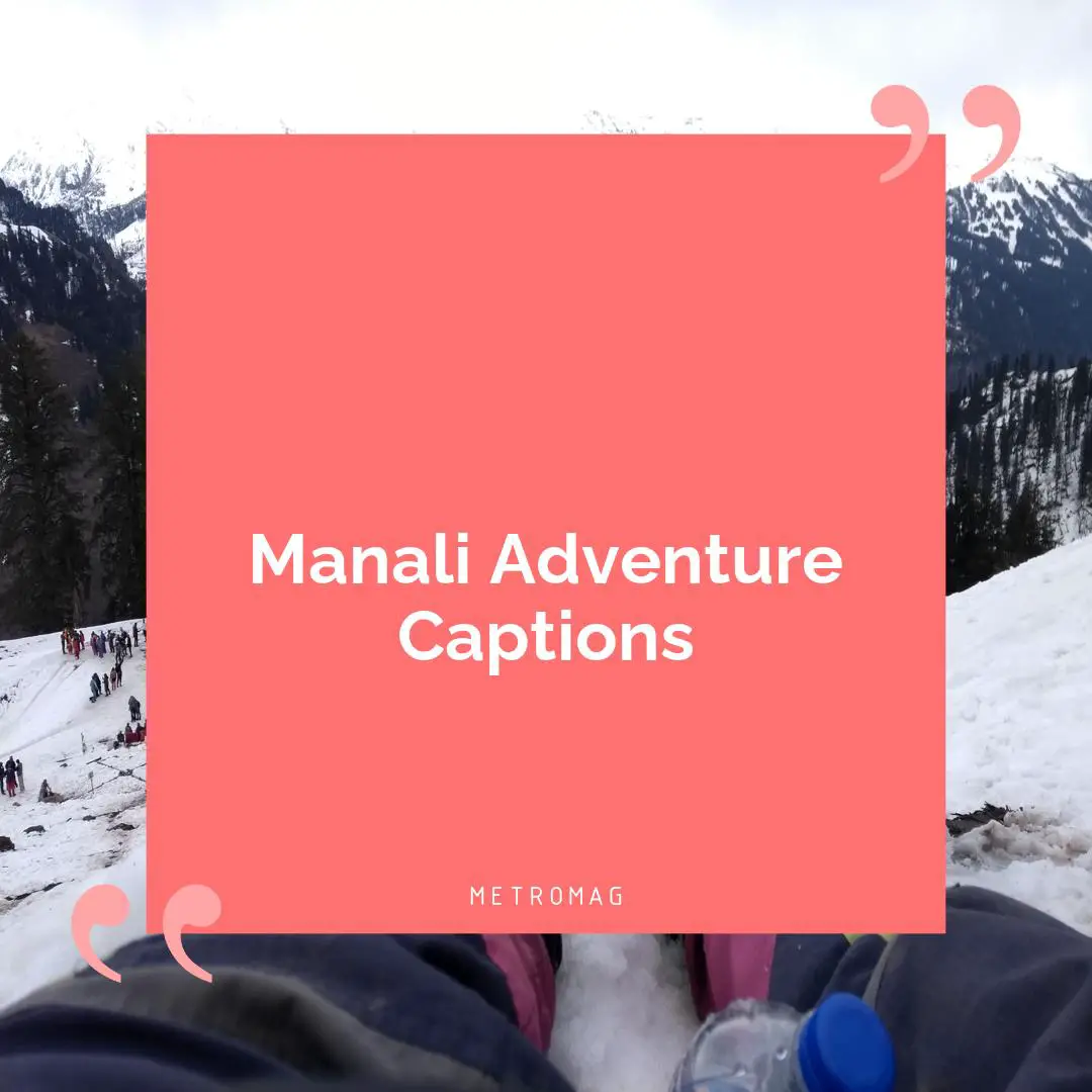 Manali Adventure Captions