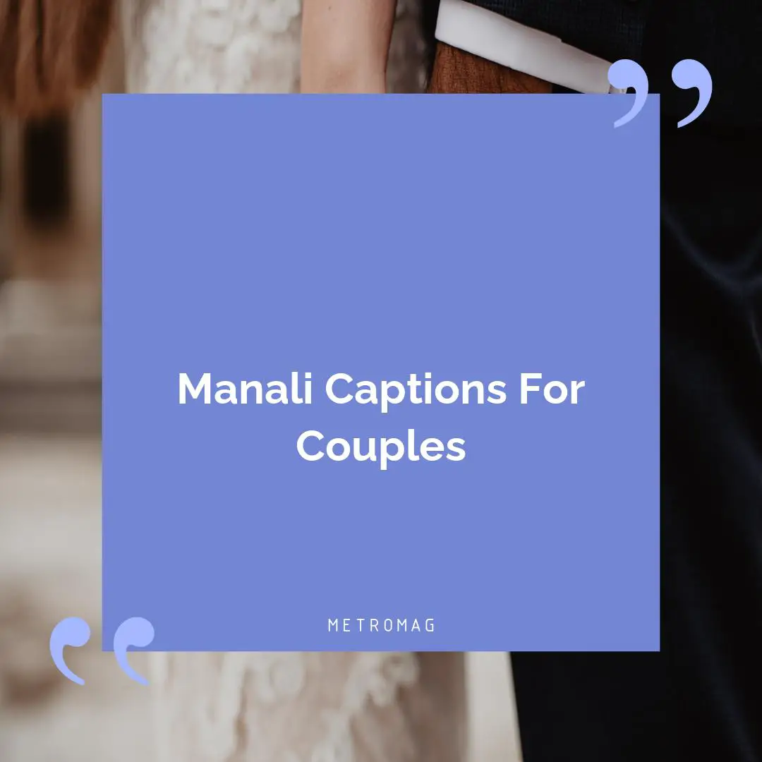 Manali Captions For Couples