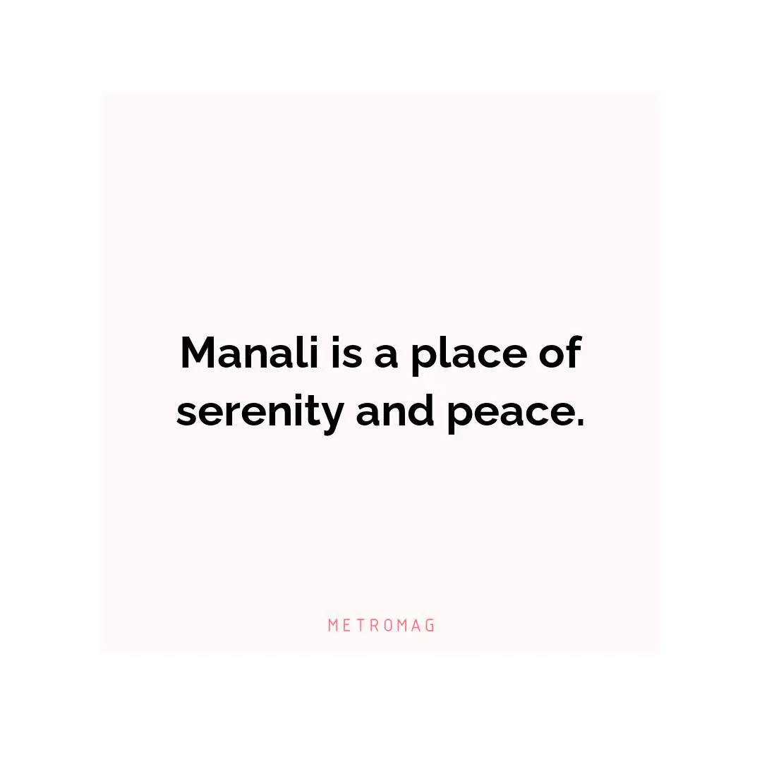 Manali is a place of serenity and peace.