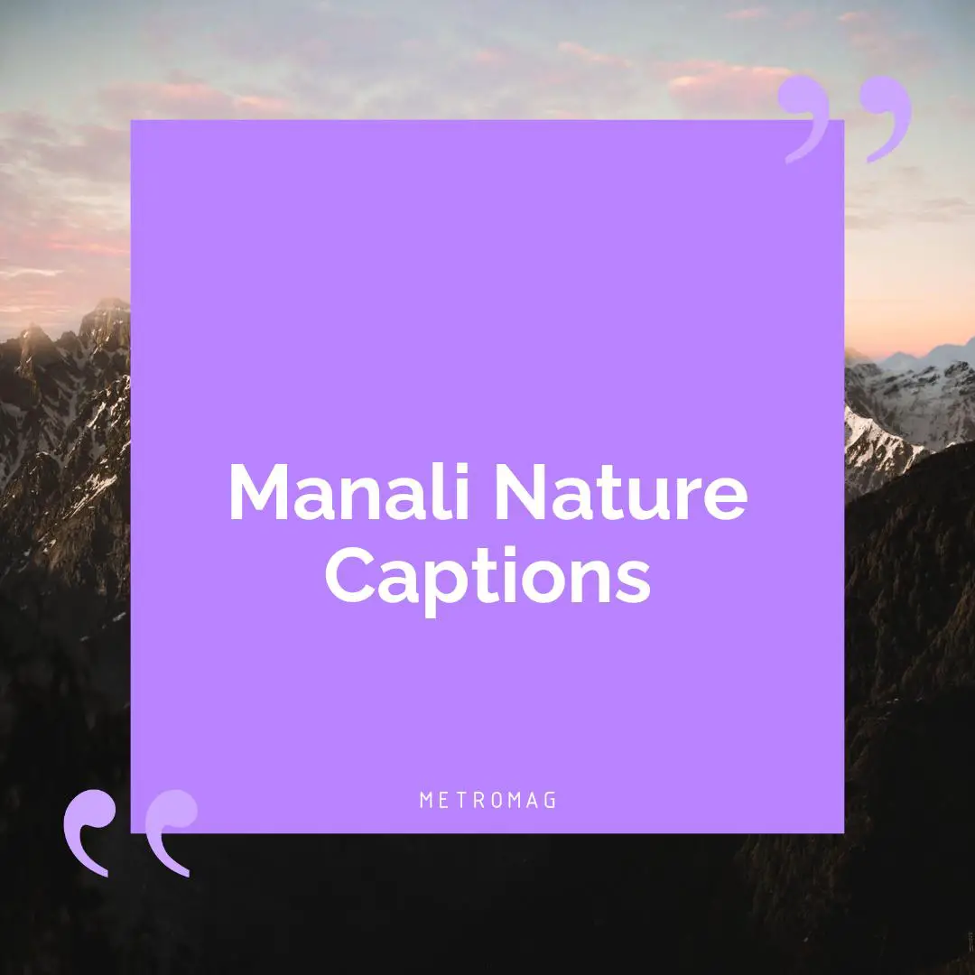 Manali Nature Captions
