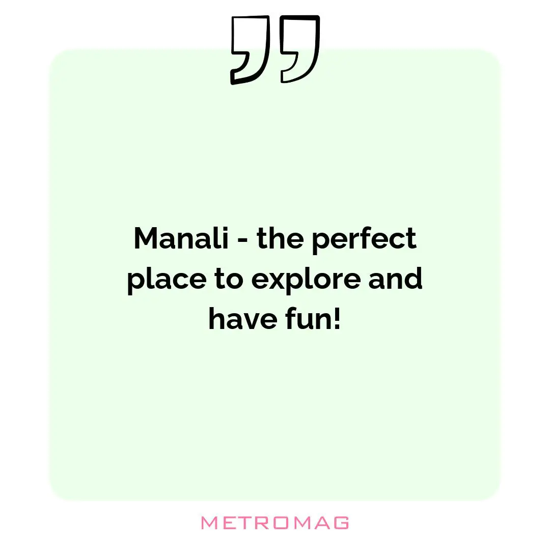 Manali - the perfect place to explore and have fun!