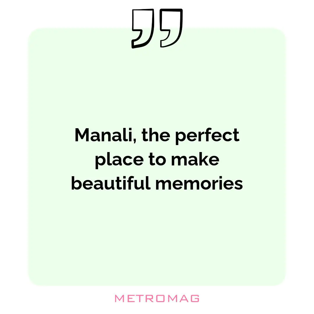 Manali, the perfect place to make beautiful memories