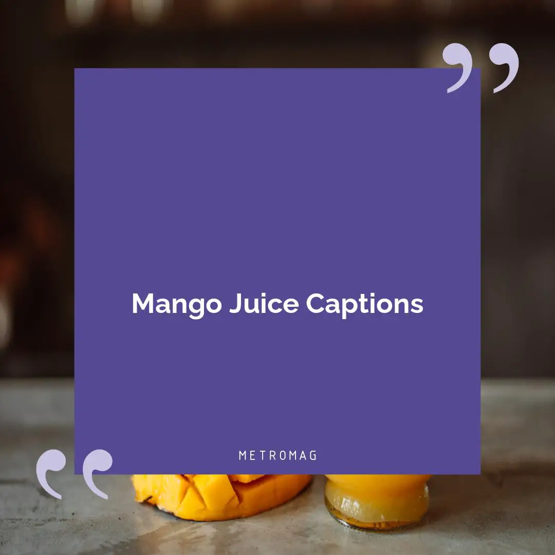 Mango Juice Captions